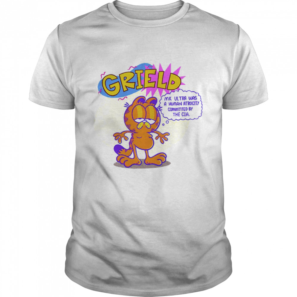 Garfield Grield mk ultra was a human atrocity shirt