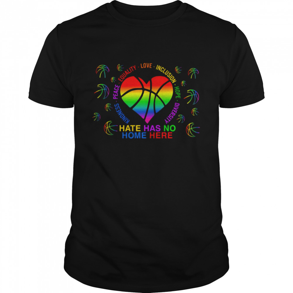 Hate Has No Home Here Kindness Peace Equality Love Inclusion Hope Diversity Shirt