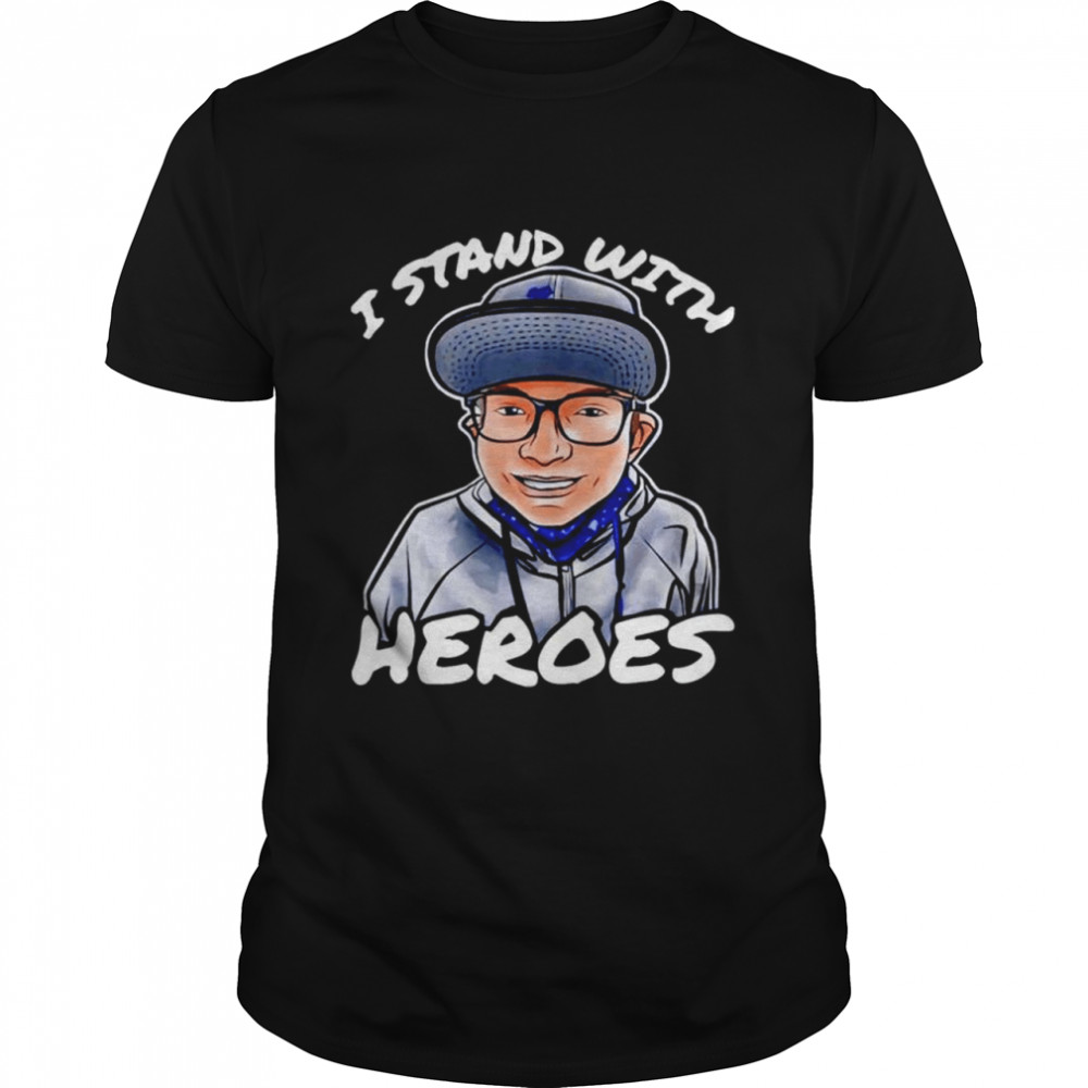 I stand with heroes we stand together shirt