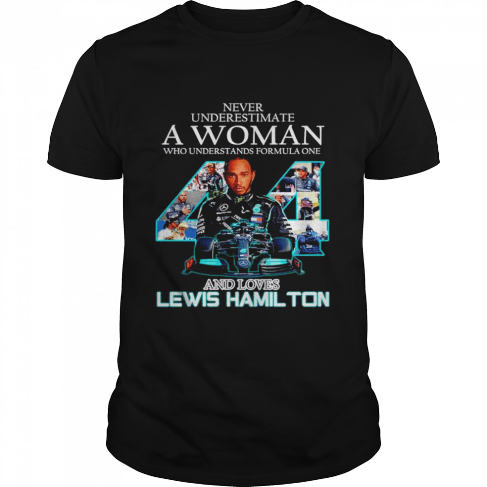 Never underestimate a woman who understands formula one and loves Lewis Hamilton signature T-shirt