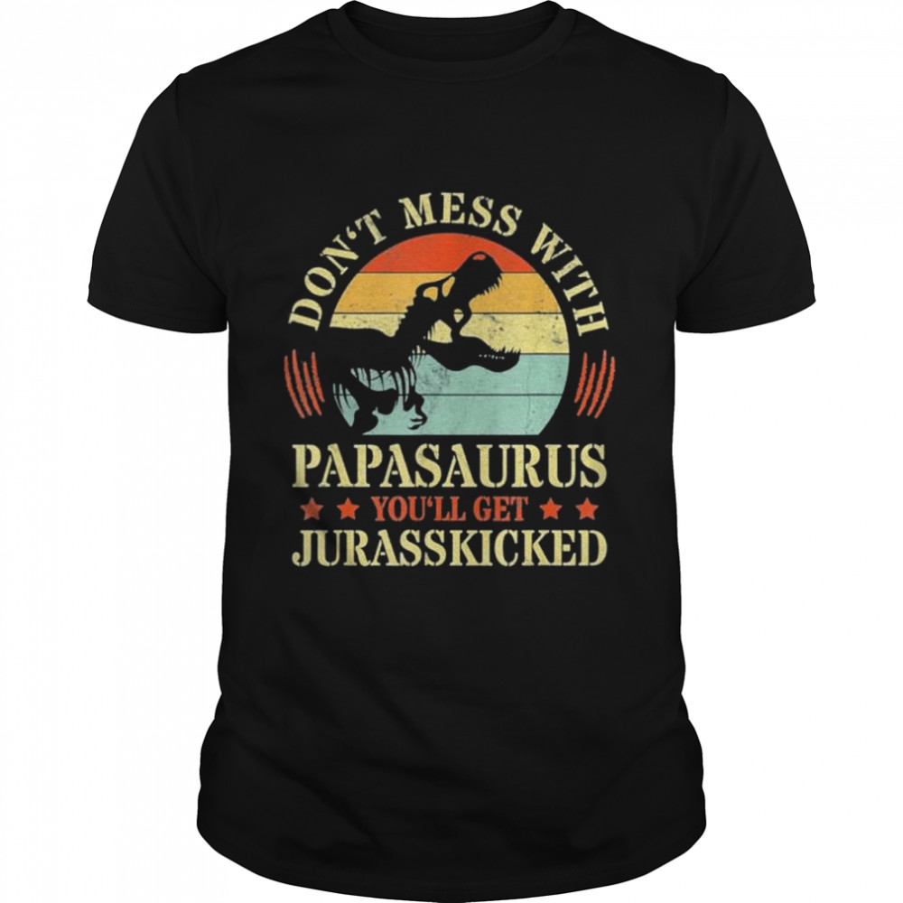 Papasaurus Jurasskicked Papa Saurus Fathers Day Dinosaur shirt