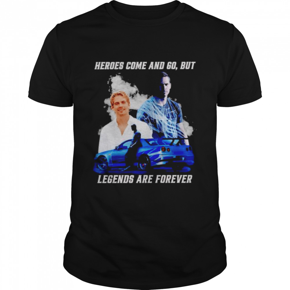 Paul Walker heroes come and go but legends are forever signature shirt