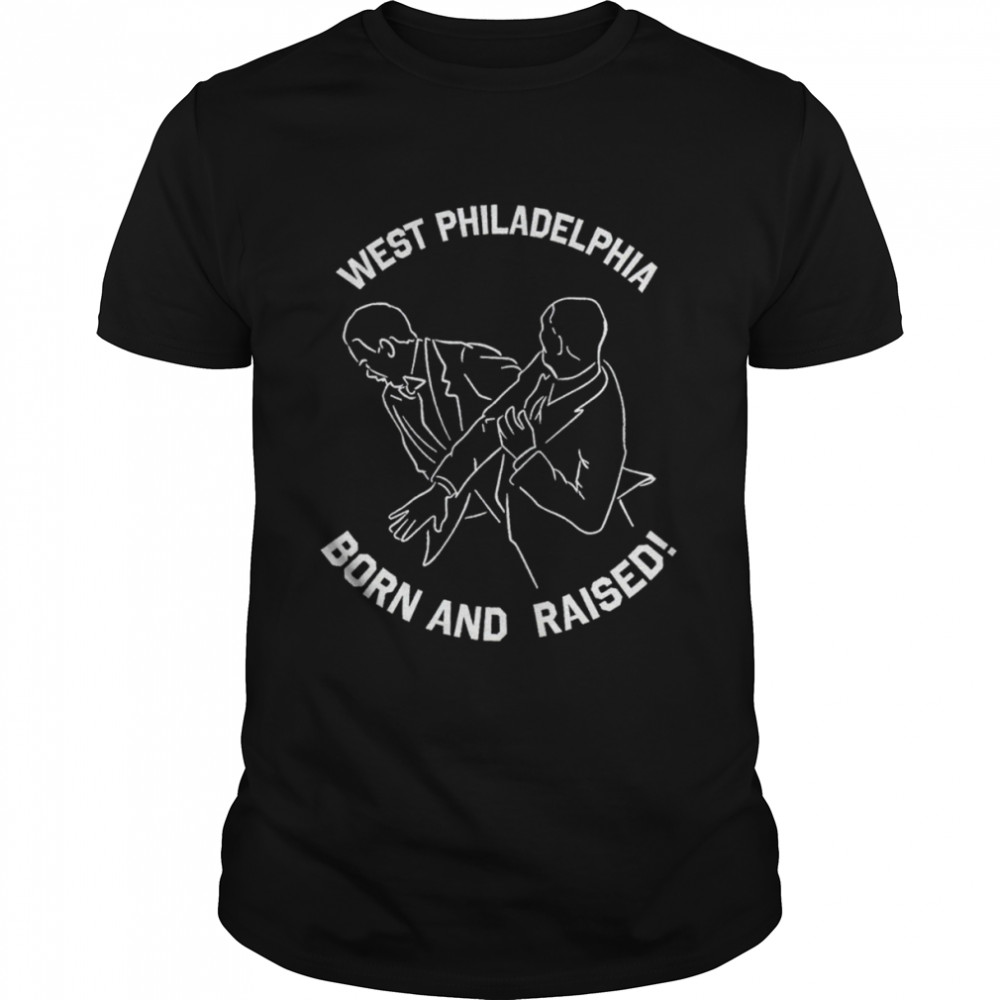 West Philadelphia Born and Raised shirt