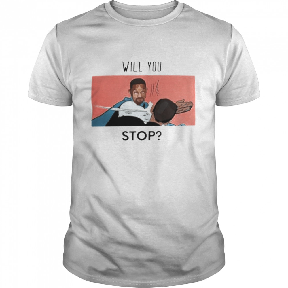 Will Smith slapped Chris Rock will you stop shirt