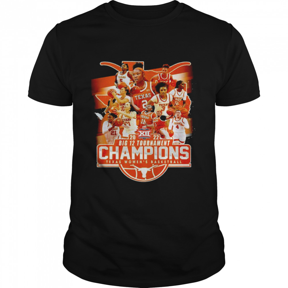 2022 Big 12 Tournament Champions Texas Women’s Basketball shirt