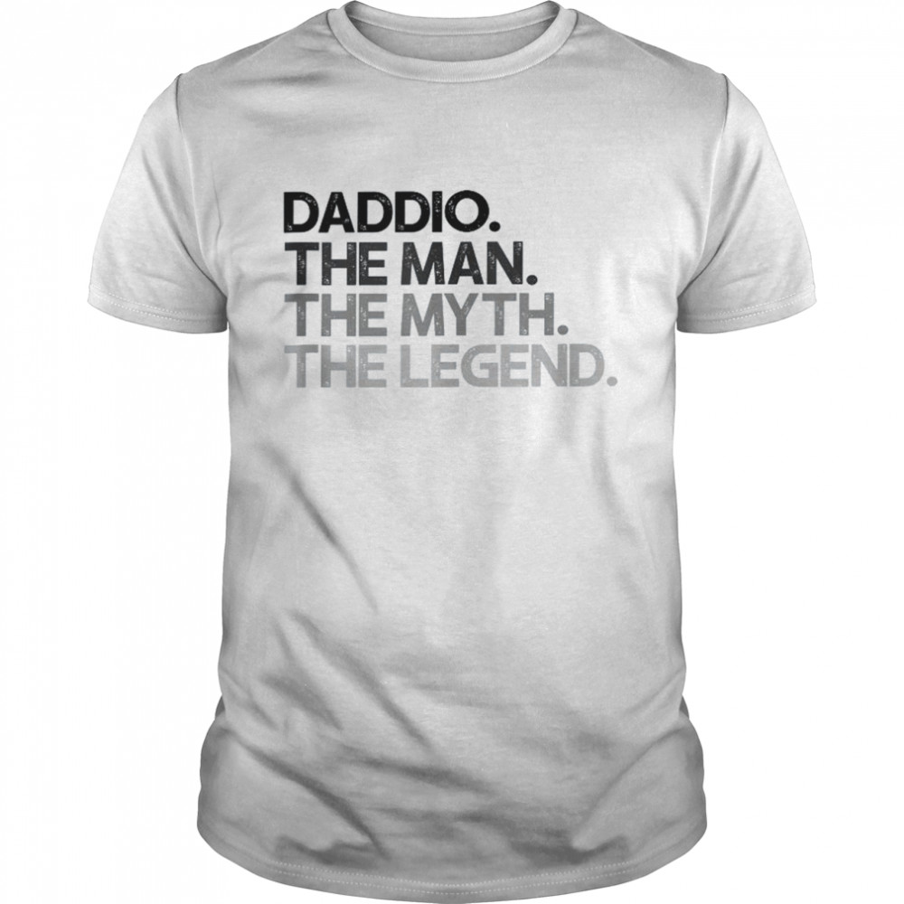 Daddio The Man The Myth Legend Shirt