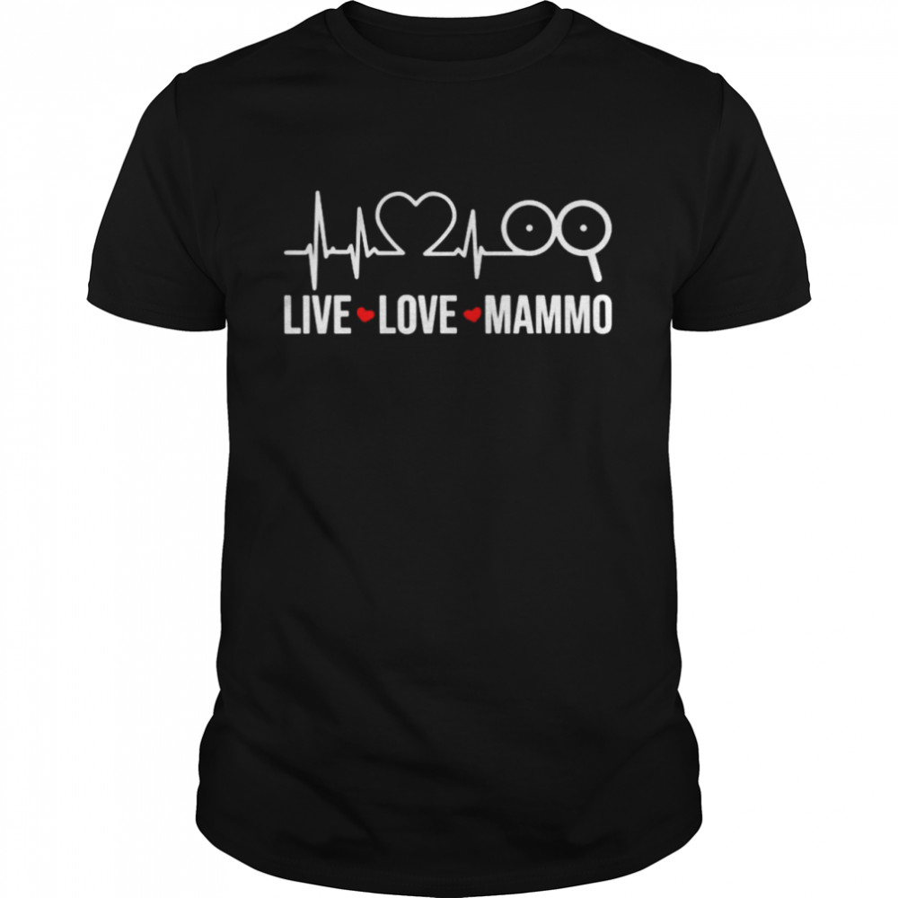 Heartbeat live love mammo shirt