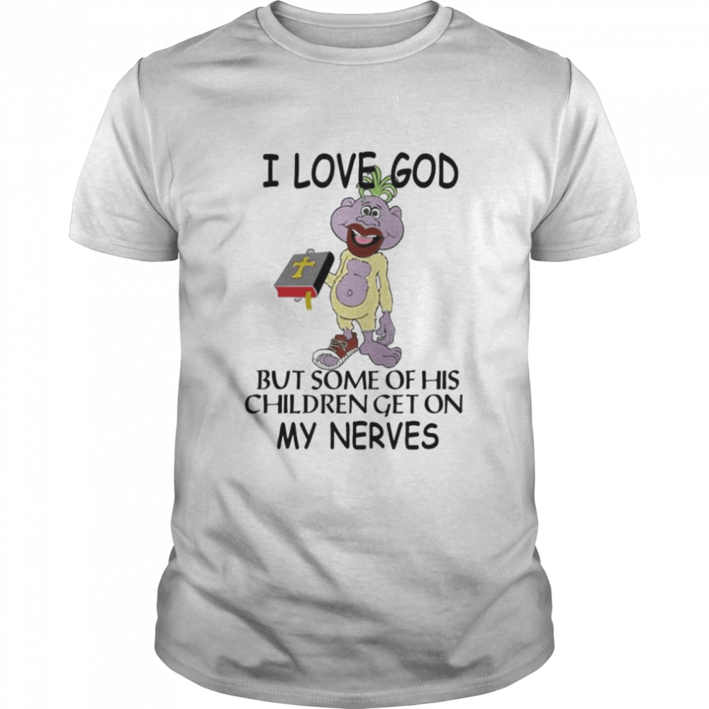 I love god but some of his children get on my nerves shirt Classic Men's T-shirt