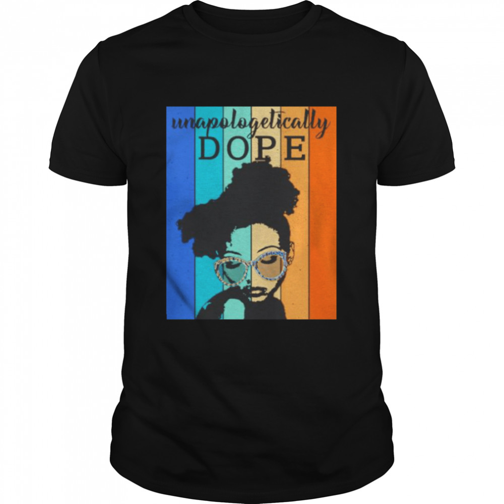 Unapologetically Dope vintage shirt