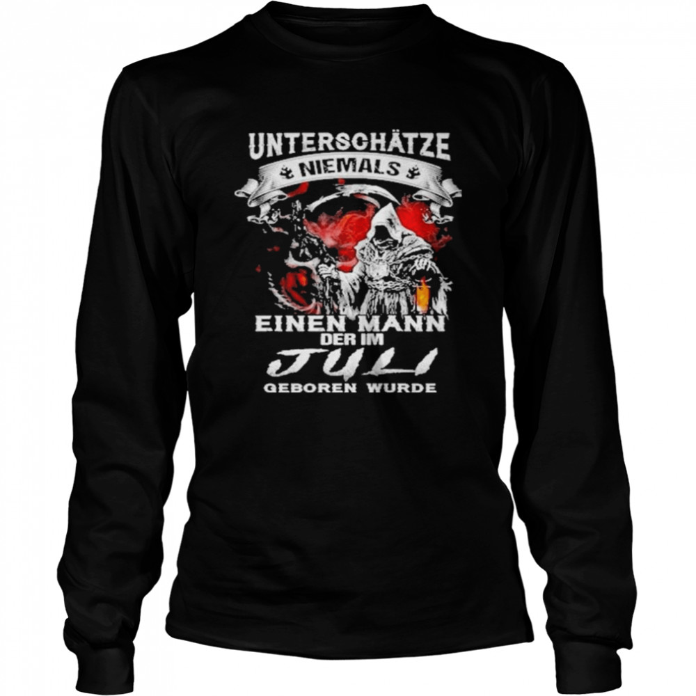 Death unterschätze niemals einen mann der im juli geboren wurde shirt Long Sleeved T-shirt