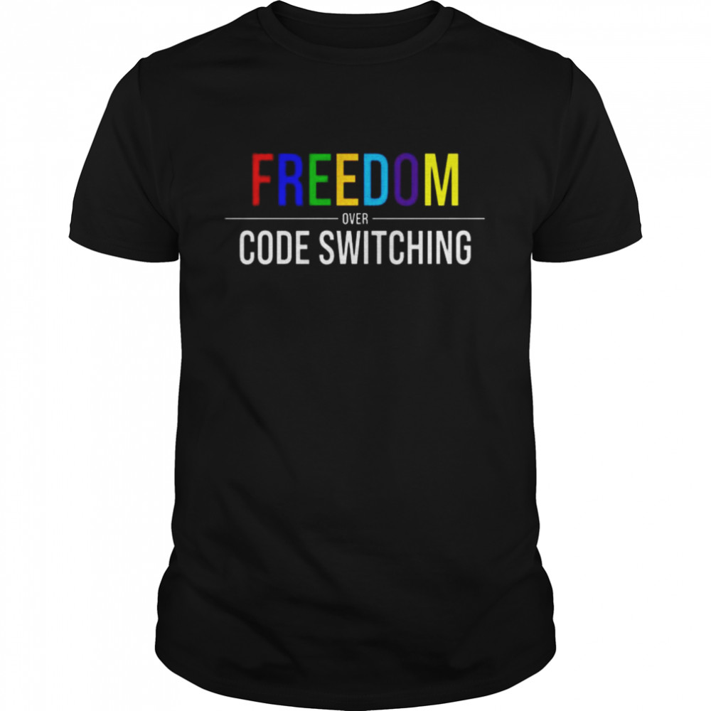 Freedom over code switching shirt