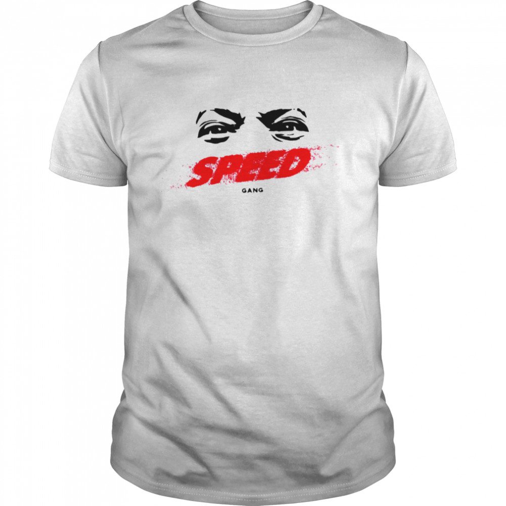 I Show Speed Speed Gang shirt