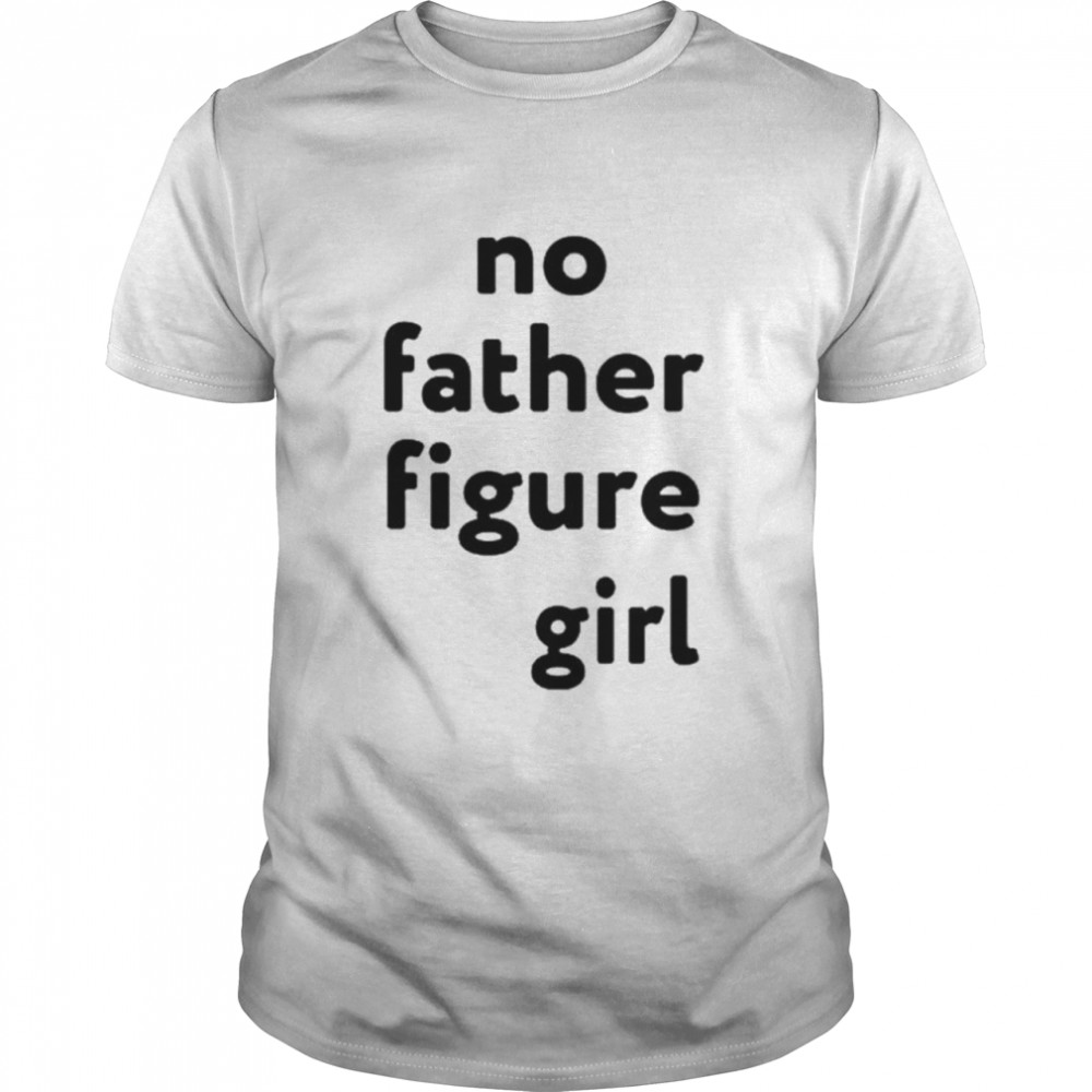 No father figure girl t-shirt