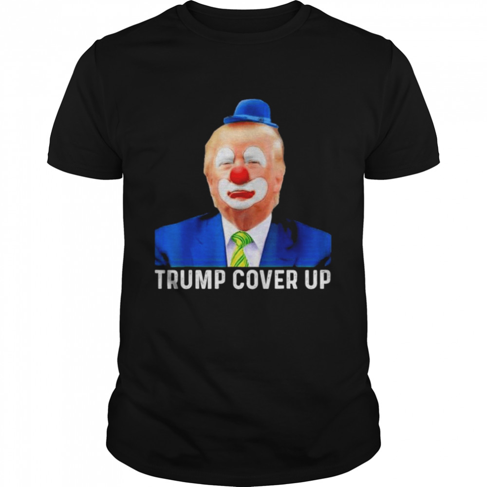 Trump Cover Up Funny Trump Shirt