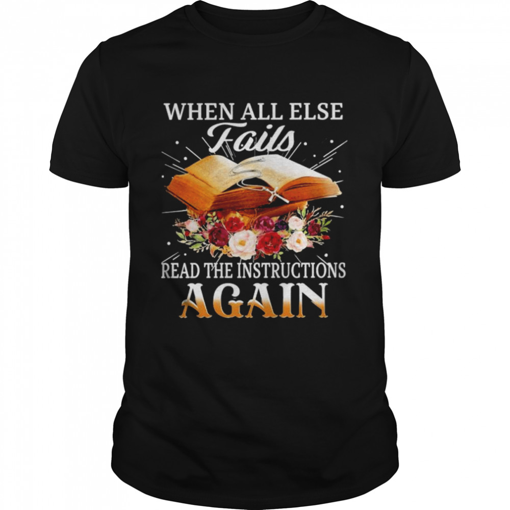 When all else fair read the instruction again shirt