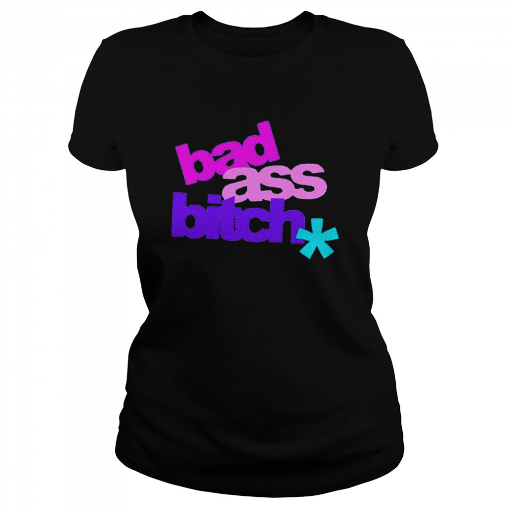Bad Ass Bitch  Classic Women's T-shirt