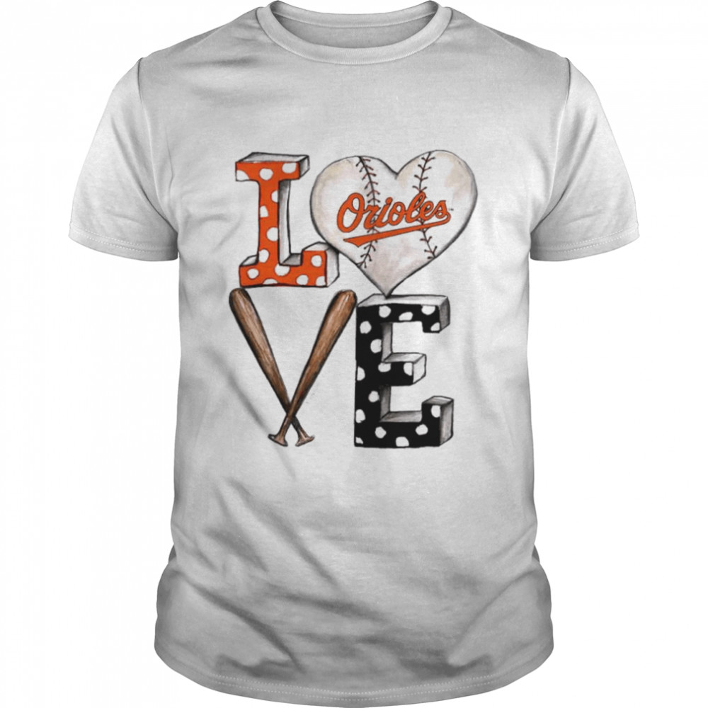 Baltimore Orioles baseball love shirt