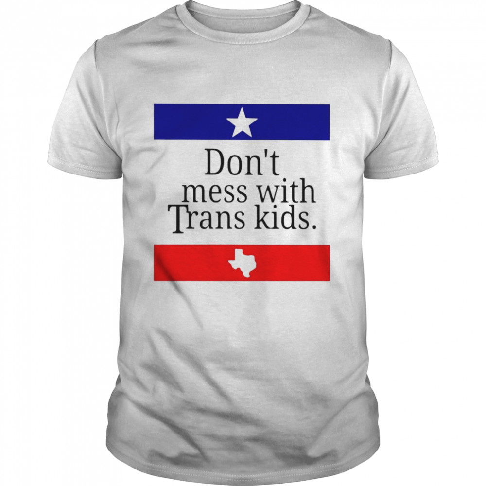 Dont mess with trans kids shirt