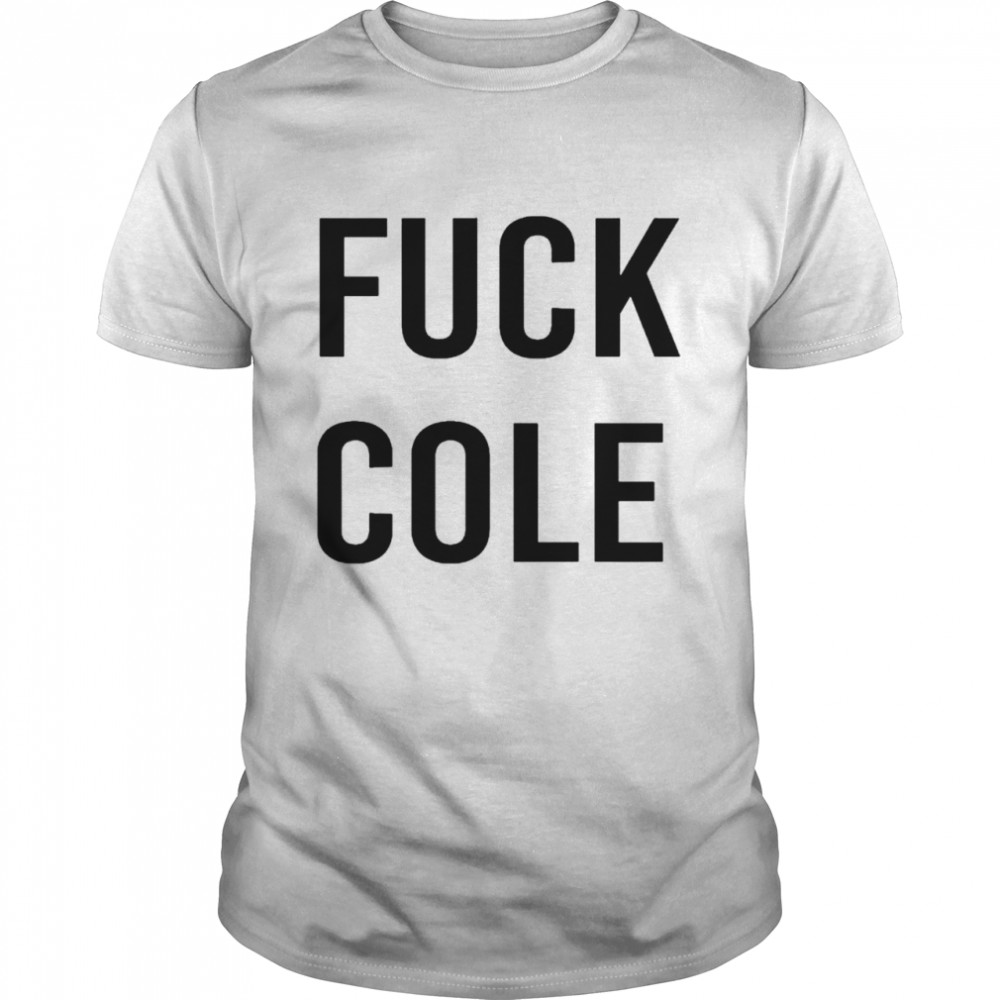 Fuck Cole Urban Cowboy T-Shirt