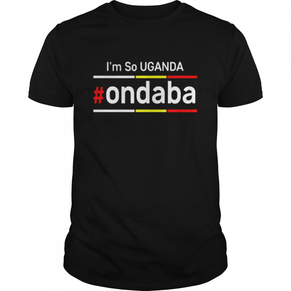 I’m So Uganda Ondaba T-Shirt