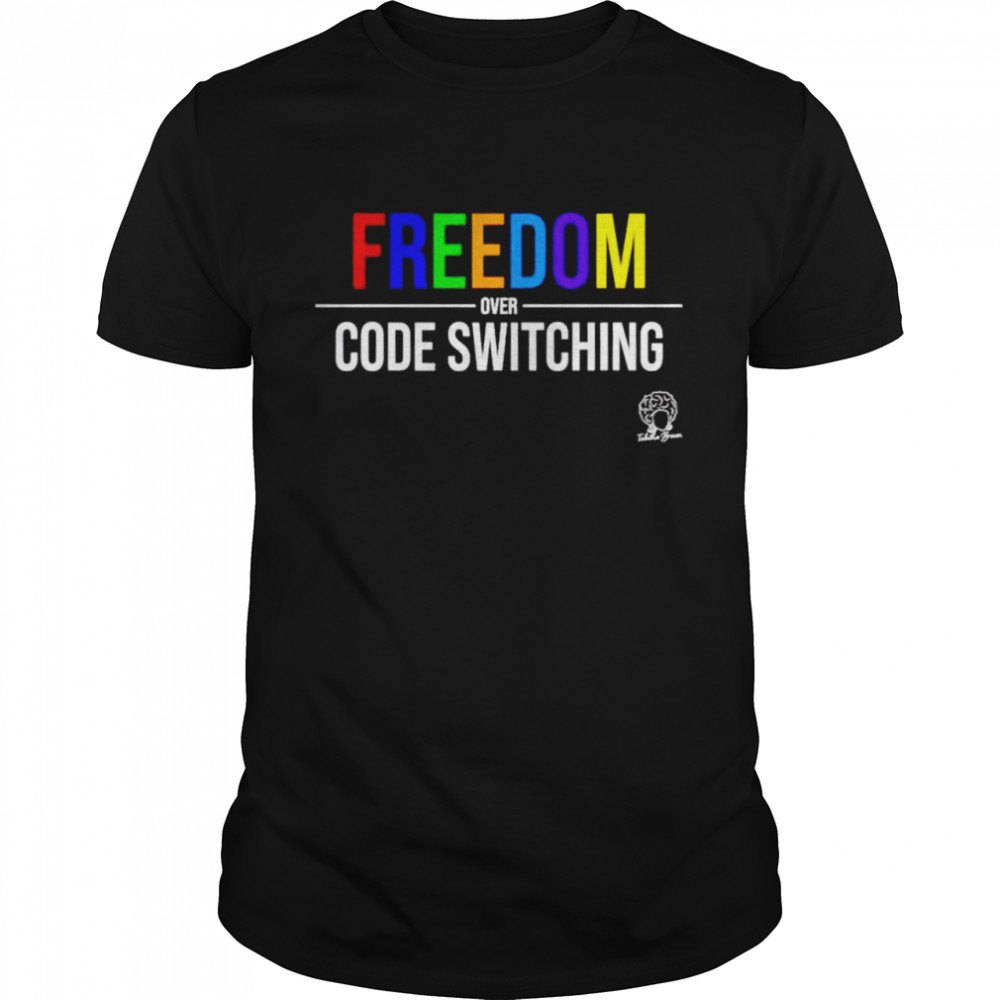 LGBT freedom over code switching shirt