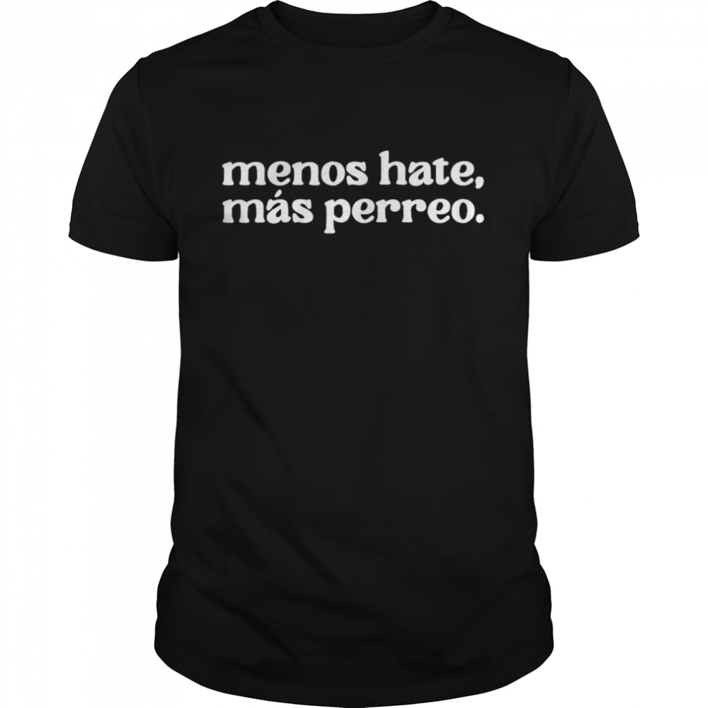 Menos Hate Mas Perreo Quote Cool Reggae Dance T-Shirt