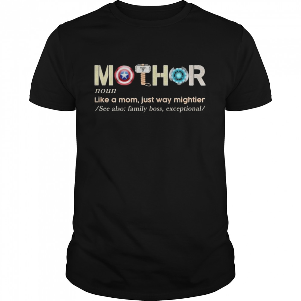 Mother like a mom just way mightier shirt