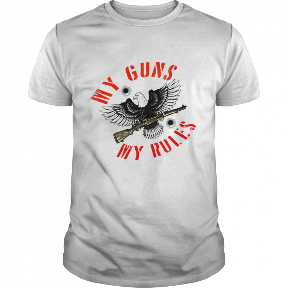 My guns my rules Eagle shirt
