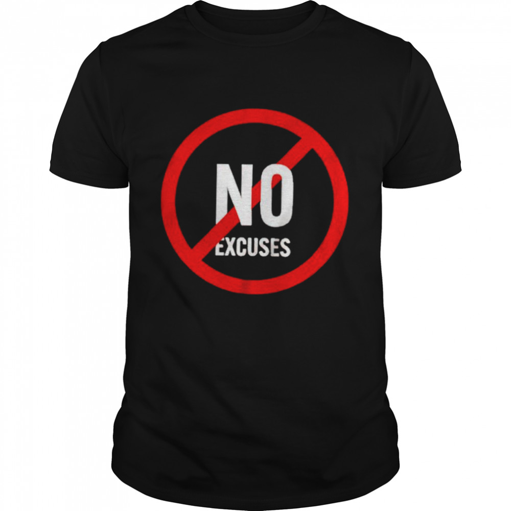 No excuses shirt