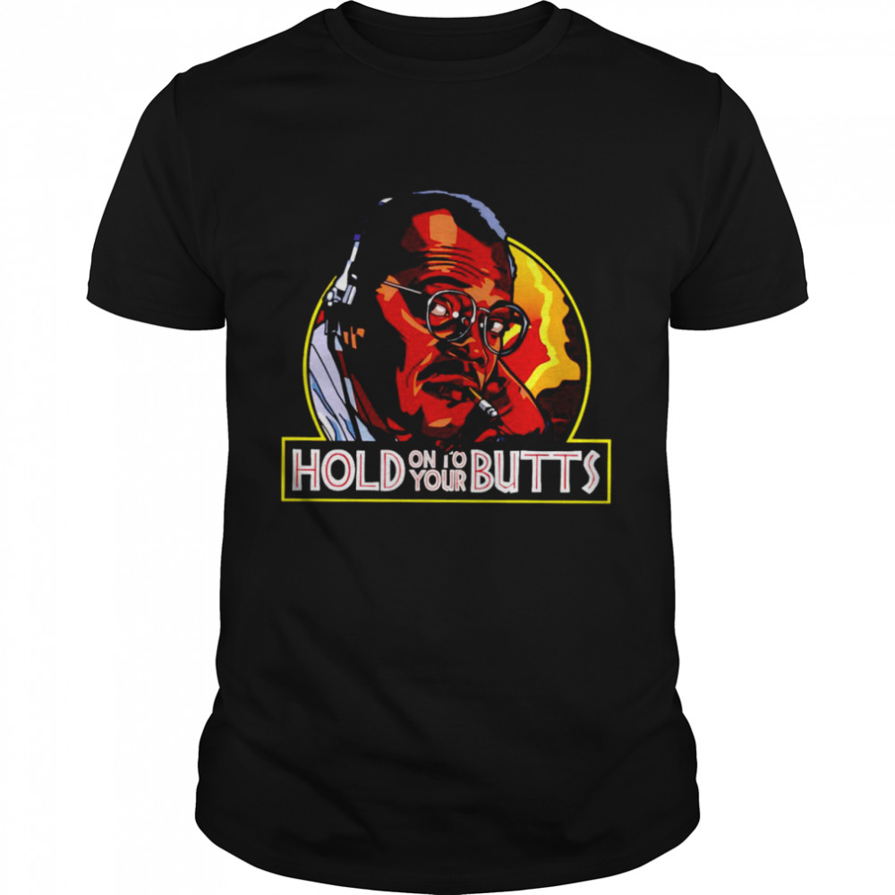 Samuel L Jackson hold on to your Butts shirt