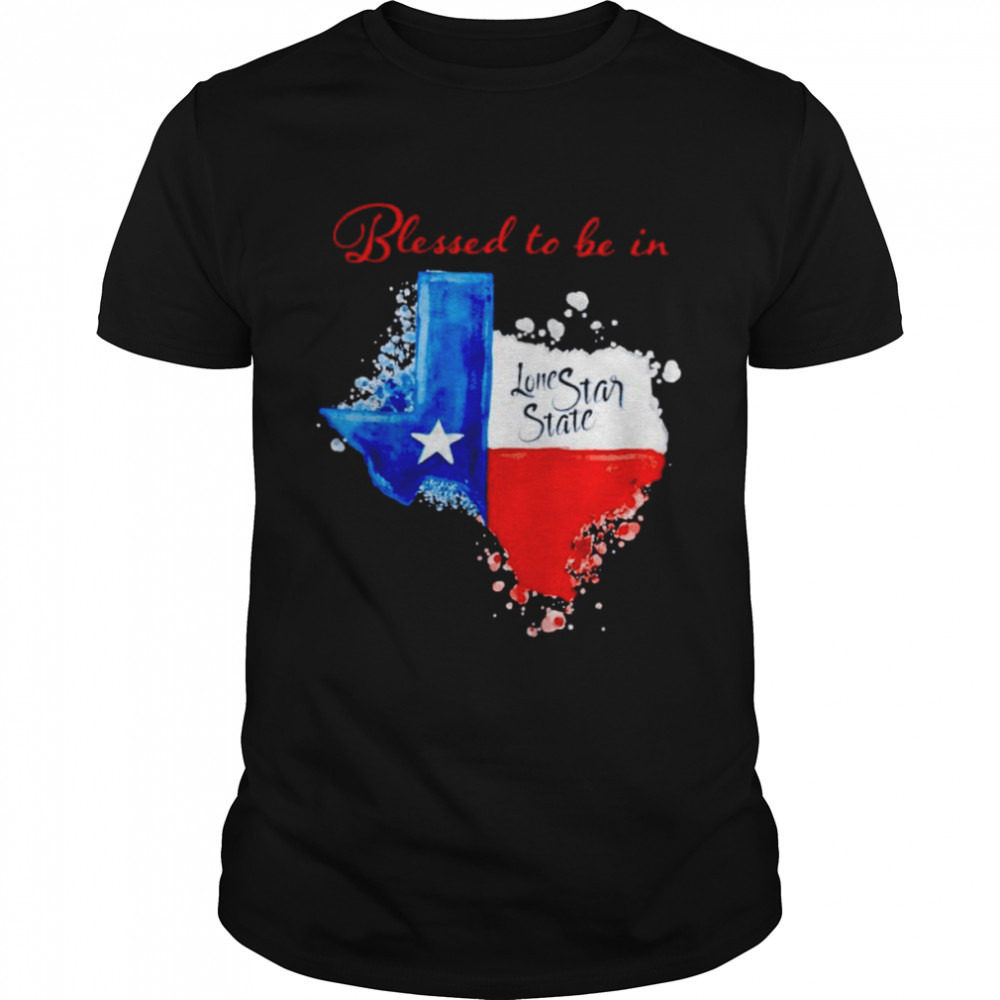 Texas blessed to be in lone star state shirt