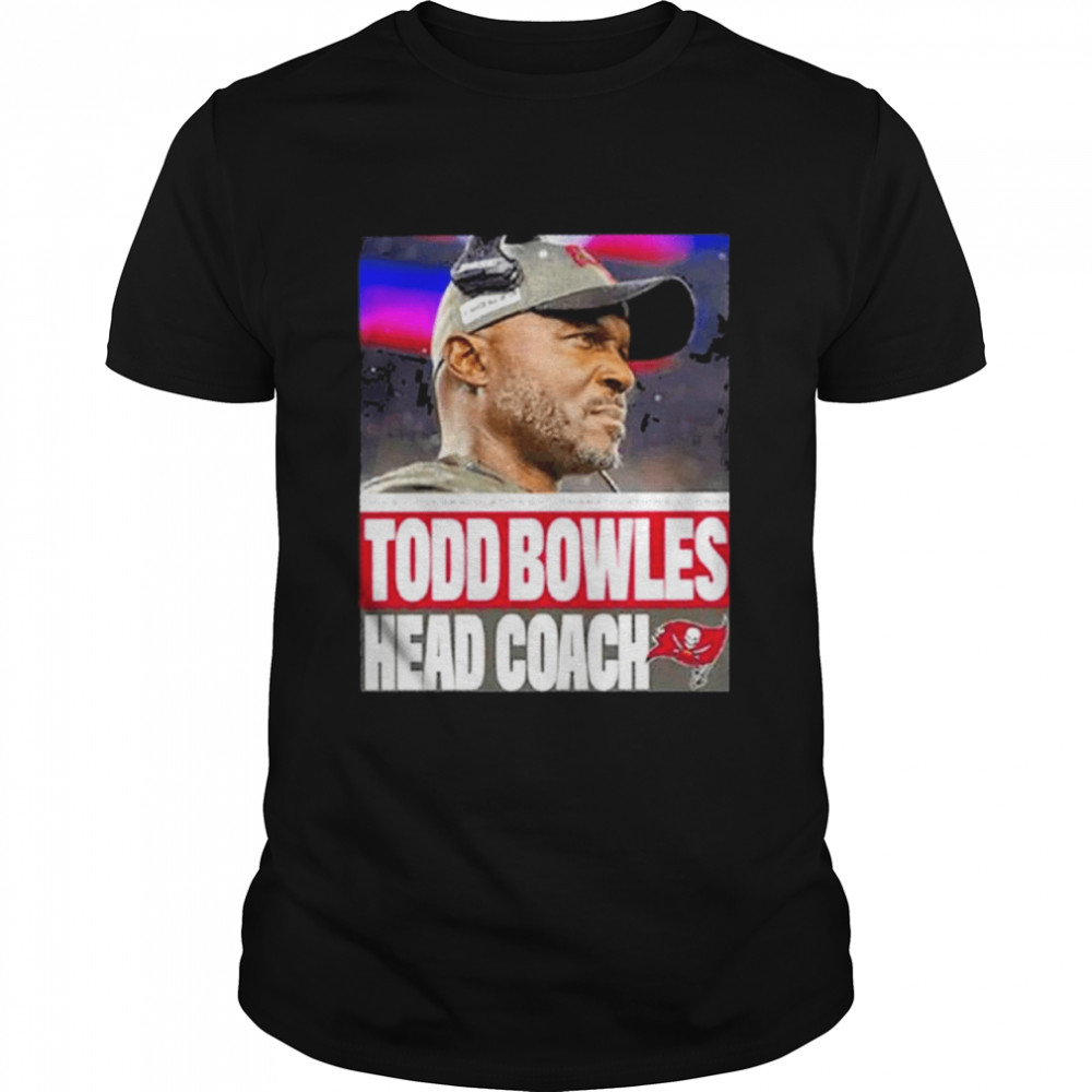 Todd Bowles Head Coach Tampa Bay Buccaneers T-Shirt