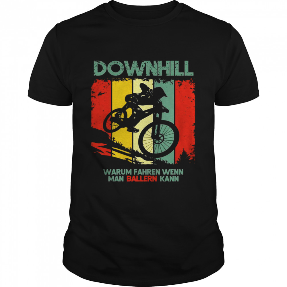 Downhill Warum Fahren Wenn Man Ballern Kann Vintage Spruch Langarmshirt Shirt