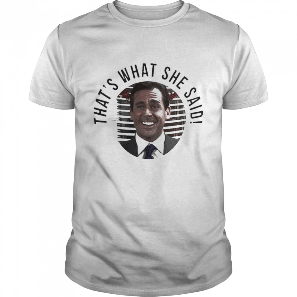 The Office That’s What She Said Shirt