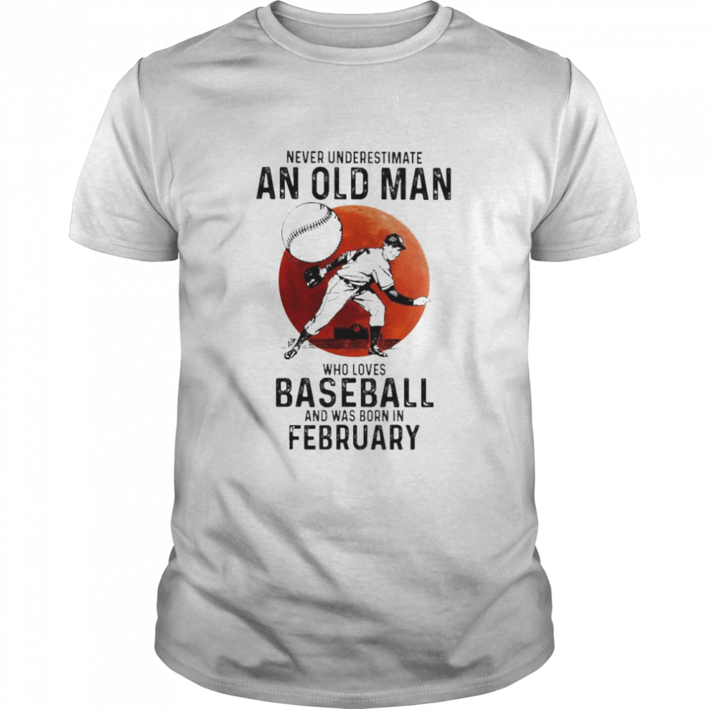 Never Underestimate An Old Lady Who Loves Baseball And Was Born In February Blood Moon Shirt