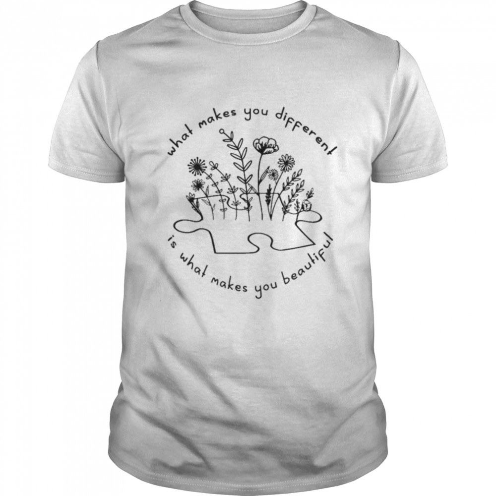 What Makes You Different Is What Makes You Beautiful T-Shirt
