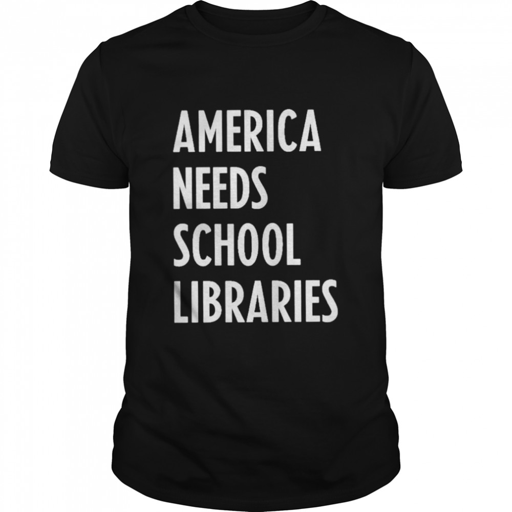 America needs school libraries shirt