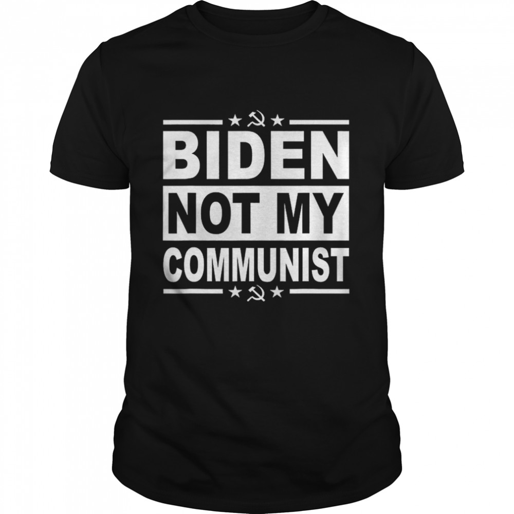 Anti President Joe Biden Not My Communist T-Shirt