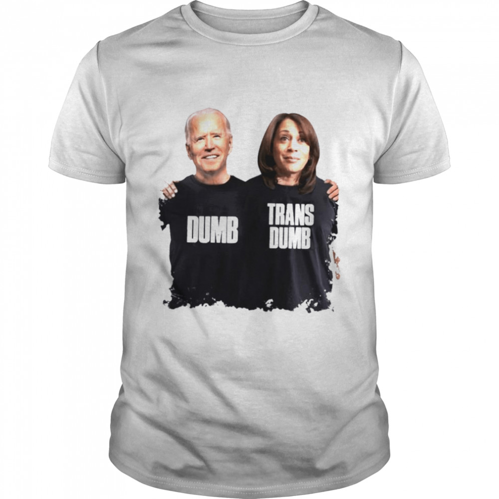 Biden Harris dumb and trans dumb shirt