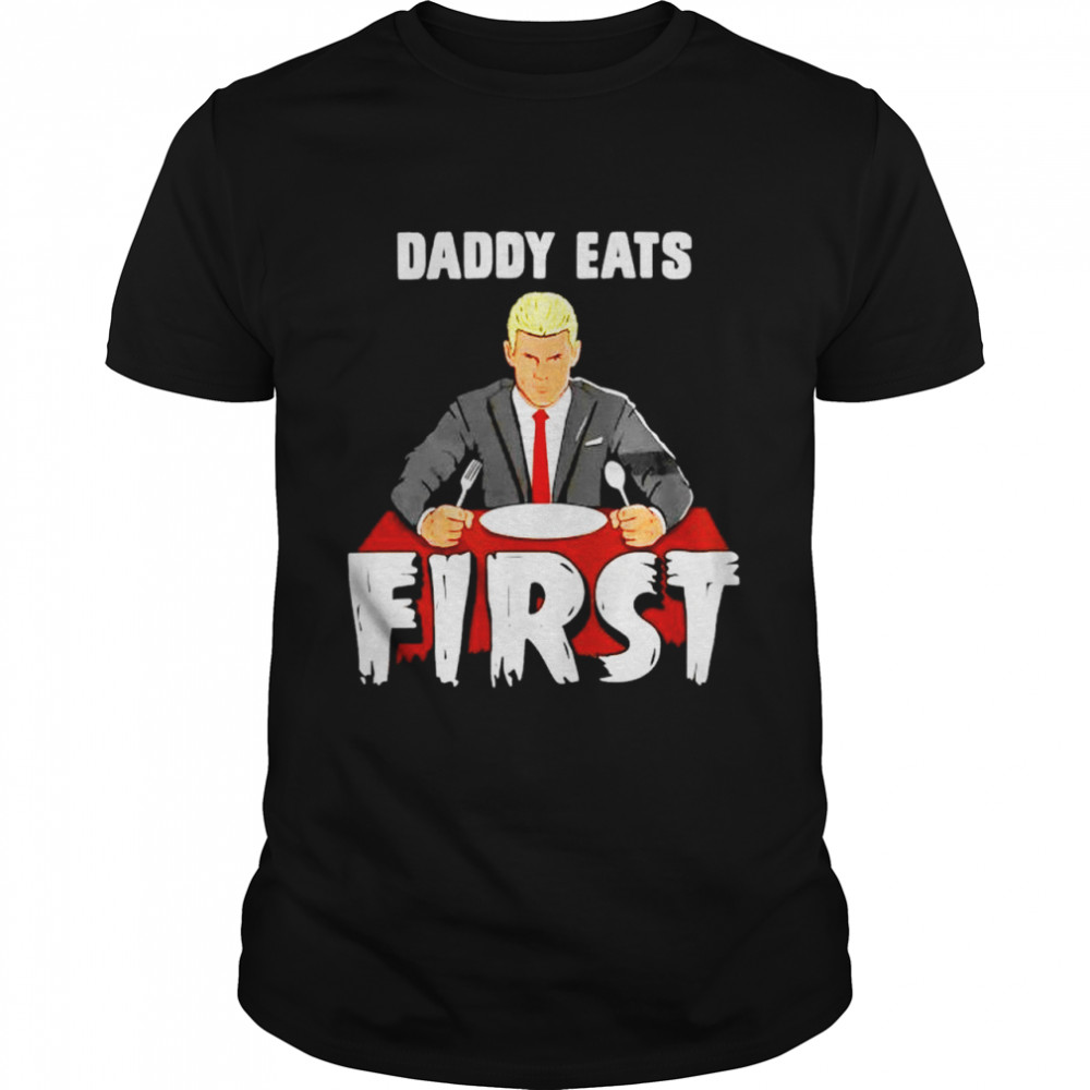 Cody Rhodes Daddy Eats First shirt