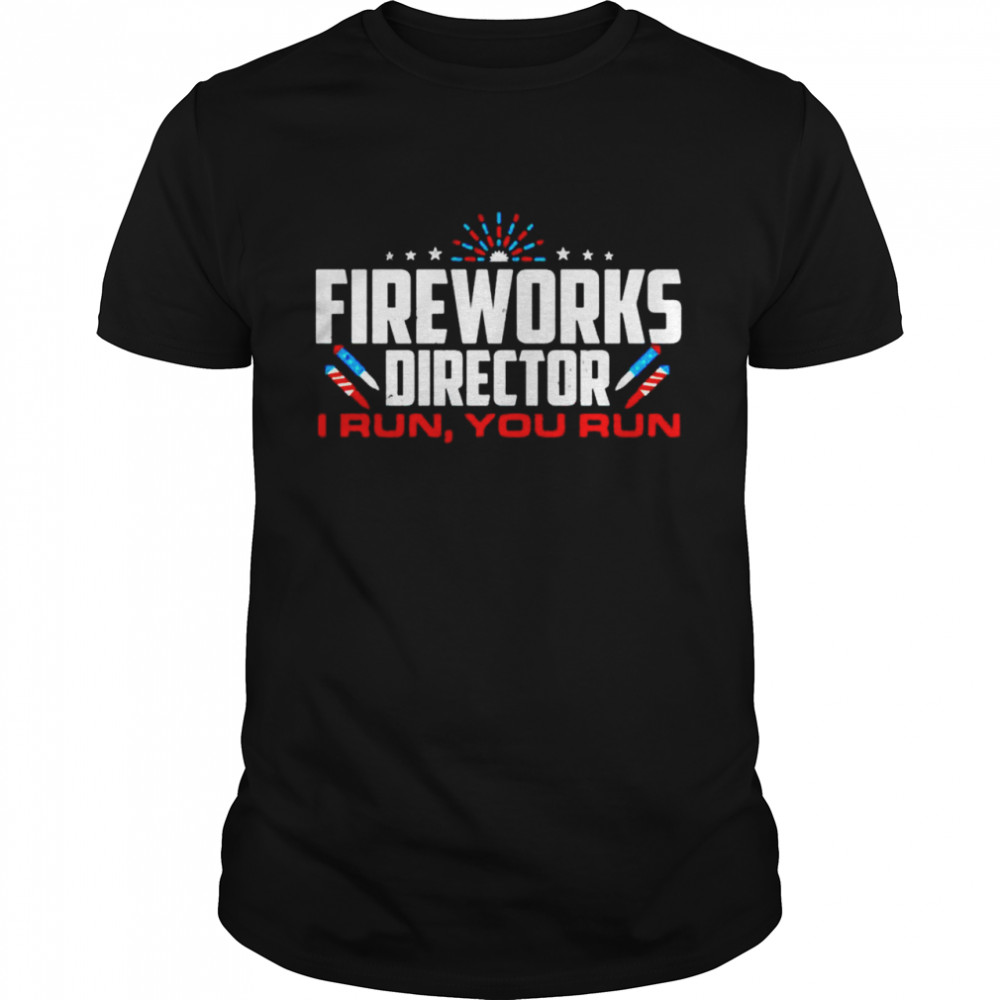 Fireworks director I run you run T-shirt