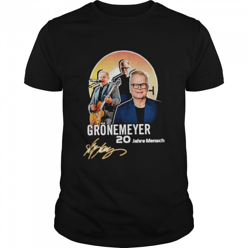 Gronemeyer 20 Jahre Menschen Signature Shirt