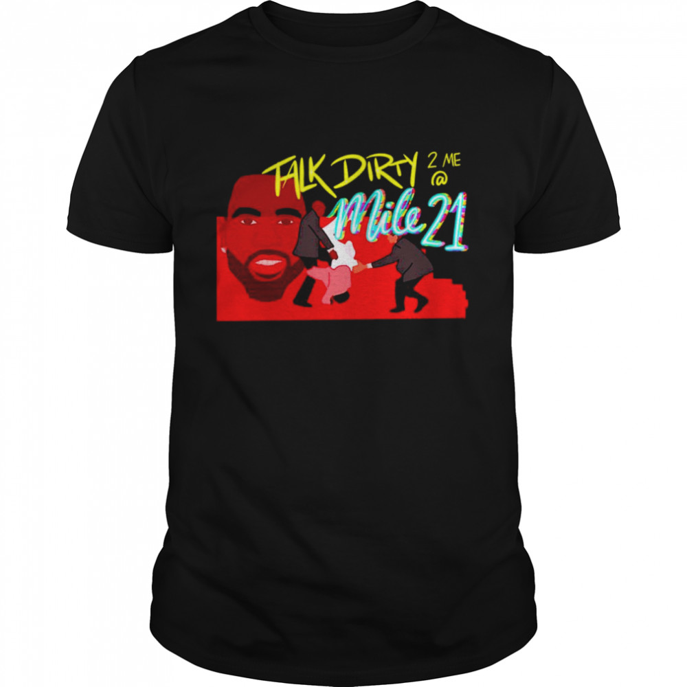 Jason Derulo talk dirty 2 me Mile 21 shirt