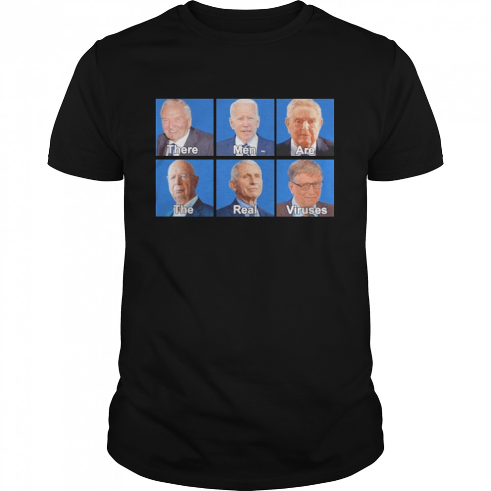 Joe Biden These Men Are The Real Viruses Shirt