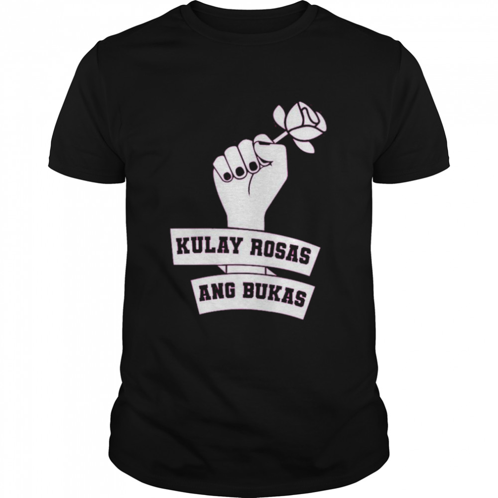 Kulay Rosas Ang Bukas Leni Robredo Kakampink Shirt
