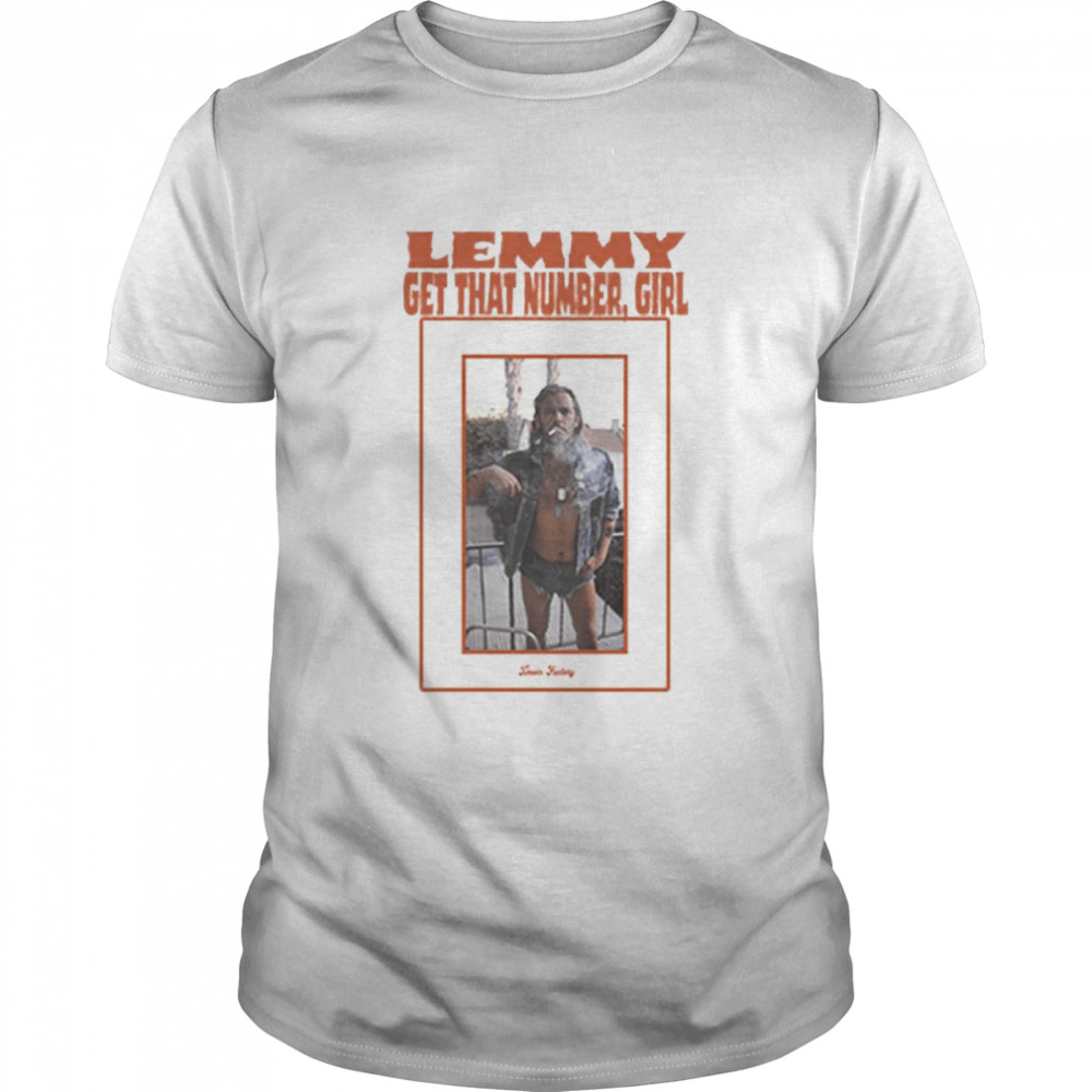 Lemmy get that number girl shirt