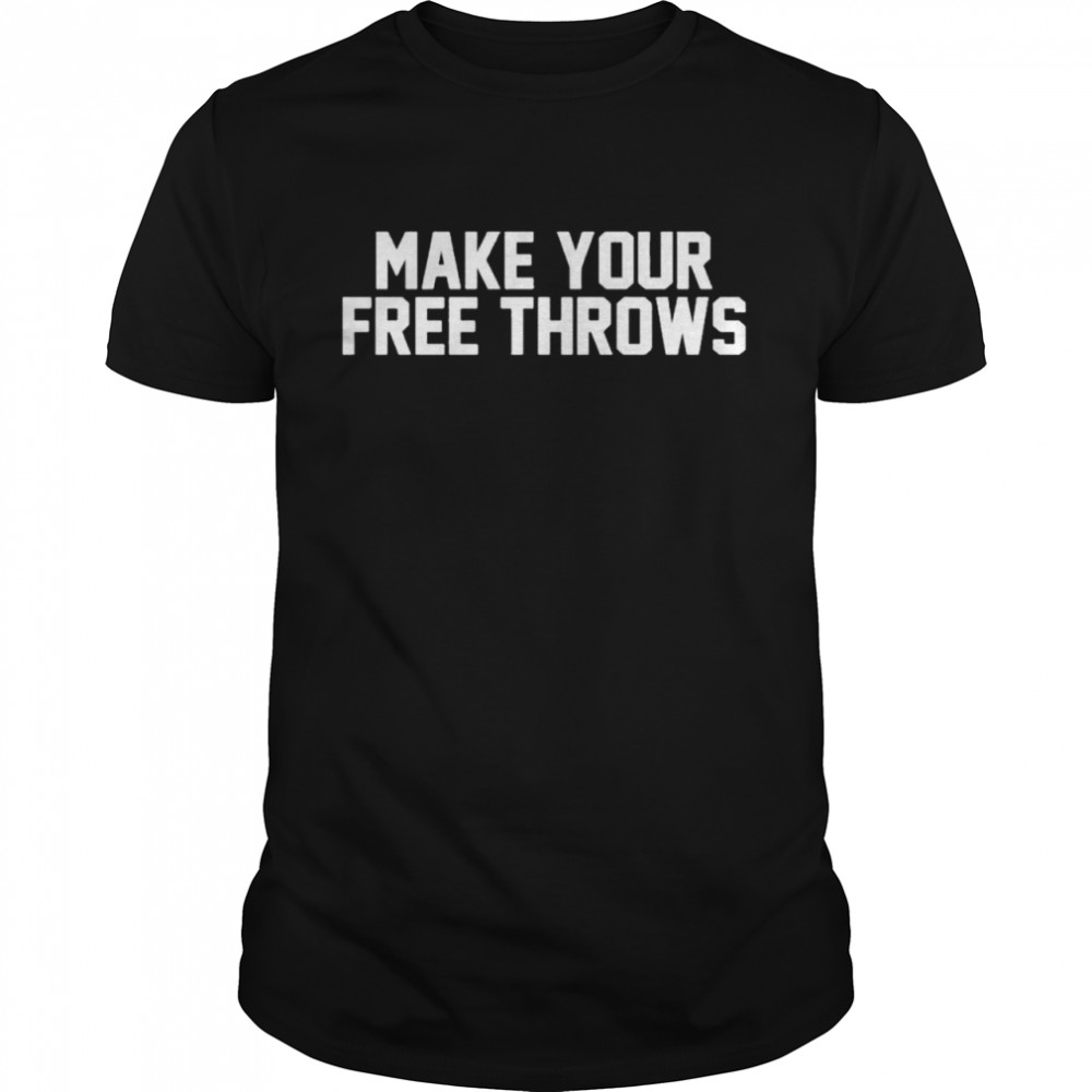 Make your free throws 2022 shirt