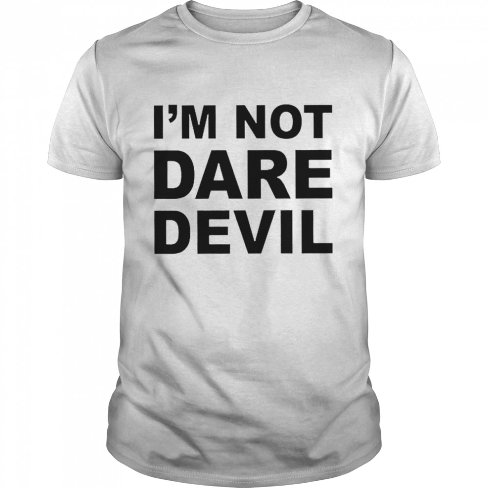 Marvel I’m not daredevil shirt