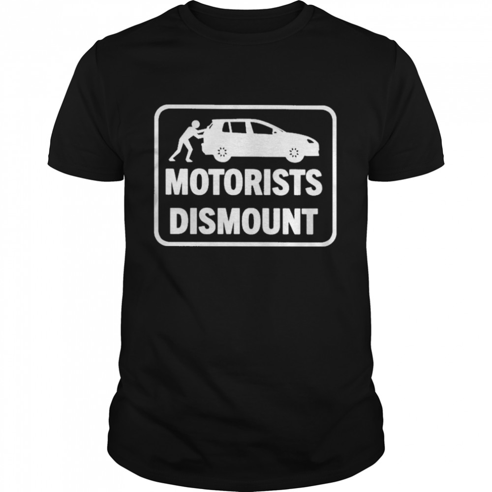 Motorists Dismount Tees Shirt