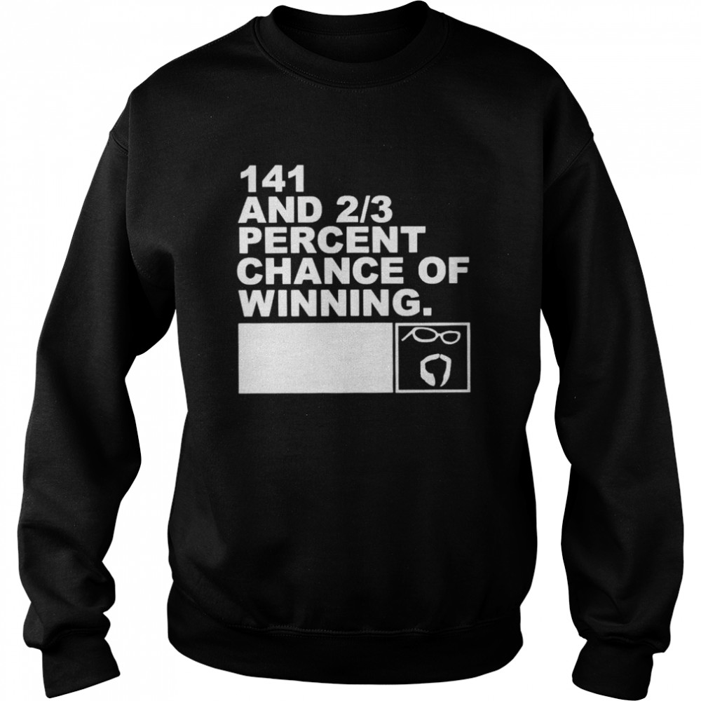 Scott Steiner 141 and 0.6 percent chance of winning shirt Unisex Sweatshirt